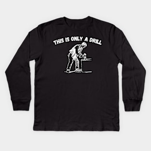 Funny Humor This is Only a Drill Hammer Saying Kids Long Sleeve T-Shirt